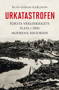 Omslagsbild för Urkatastrofen : Första världskrigets plats i den moderna historien