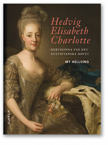 Cover for Hedvig Elisabeth Charlotte : Hertiginna vid det gustavianska hovet