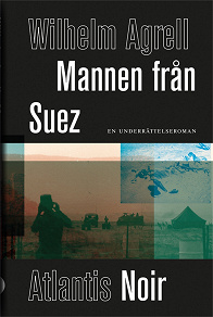 Omslagsbild för Mannen från Suez : En underrättelseroman 