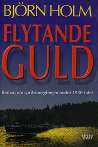 Cover for Flytande guld : Roman om spritsmugglingen under 1930-talet