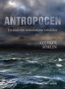 Cover for Antropocen. En essä om människans tidsålder