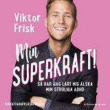 Omslagsbild för Min superkraft! : så har jag lärt mig älska min struliga adhd