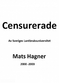 Omslagsbild för Censurerade  Av Sveriges Lantbruksuniversitet      Mats Hagner 2000 -2003