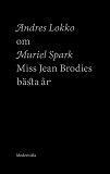 Omslagsbild för Om Miss Jean Brodies bästa år av Muriel Spark