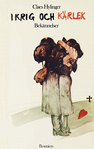 Cover for I krig och kärlek : Bekännelser