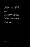Omslagsbild för Om När skruven dras åt av Henry James