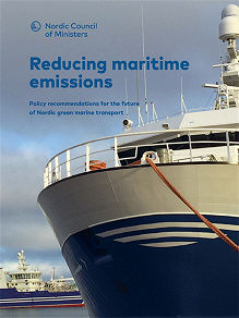 Omslagsbild för Reducing maritime emissions: Policy recommendations for the future of Nordic green marine transport