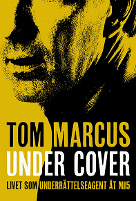 Omslagsbild för Under Cover : livet som underrättelseagent åt MI5