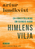 Omslagsbild för Himlens vilja : en föreställning om Djingis Khan