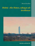 Omslagsbild för Malmö - eller blatten, nålsögat och överklassen