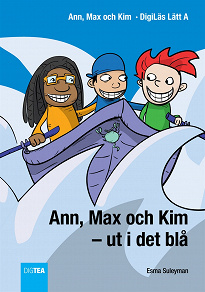 Omslagsbild för Ann, Max och Kim – ut i det blå. DigiLäs Lätt A