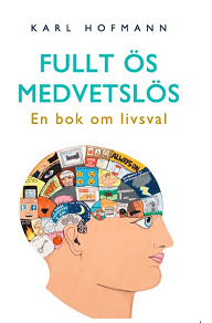 Omslagsbild för Fullt ös medvetslös... en bok om livsval