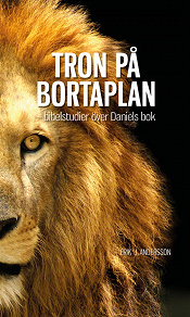 Omslagsbild för TRON PÅ BORTAPLAN - Bibelstudier över Daniels bok