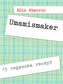 Omslagsbild för Umamismaker: 15 veganska recept