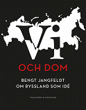 Cover for Vi och dom : Bengt Jangfeldt om Ryssland som idé