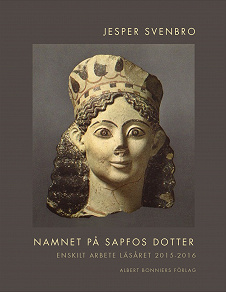 Omslagsbild för Namnet på Sapfos dotter  : enskilt arbete läsåret 2015-2106