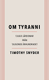 Omslagsbild för Om tyranni : tjugo lärdomar från det tjugonde århundradet