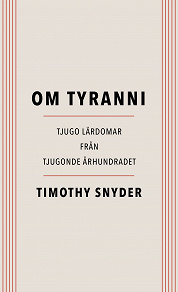 Cover for Om tyranni : tjugo lärdomar från det tjugonde århundradet