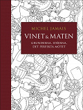 Cover for Vinet & maten : Grunderna, idéerna, det perfekta mötet