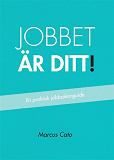 Omslagsbild för Jobbet är ditt! - En praktisk jobbsökarguide