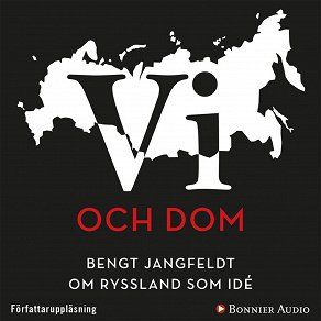 Omslagsbild för Vi och dom : Bengt Jangfeldt om Ryssland som idé
