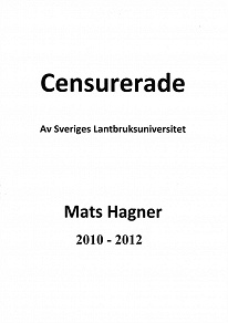 Omslagsbild för Censurerade av Sveriges Lantbruksuniversitet Mats Hagner  2010-2012