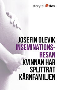 Omslagsbild för Inseminationsresan - Kvinnan har splittrat kärnfamiljen 