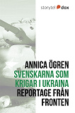 Omslagsbild för Svenskarna som krigar i Ukraina