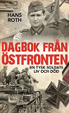 Cover for Dagbok från östfronten: En tysk soldats liv och död