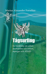 Omslagsbild för Tågsurfing : En berättelse om arbetsmarknaden med autism, asperger och ADHD