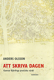 Omslagsbild för Att skriva dagen : Gunnar Björlings poetiska värld