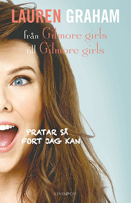Cover for Pratar så fort jag kan – från Gilmore girls till Gilmore girls