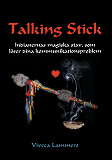 Omslagsbild för Talking Stick: Indianernas magiska stav, som löser dina kommunikationsproblem