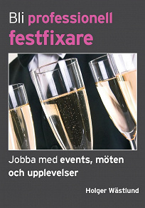 Omslagsbild för Bli professionell festfixare - Jobba med events, möten och upplevelser