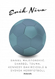 Omslagsbild för Daniel Majstorovic, Sharbel Touma, Kennedy Bakircioglü & svensk herrfotboll