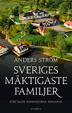 Cover for Sveriges mäktigaste familjer – Företagen, människorna, pengarna