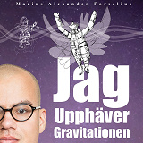 Cover for Jag upphäver gravitationen : en självbiografi om att leva med autism, asperger och ADHD (Del 1)