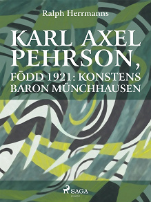 Omslagsbild för Karl Axel Pehrson, född 1921: konstens baron Münchhausen