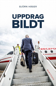 Cover for Uppdrag Bildt : en svensk historia