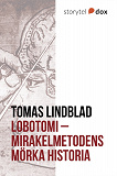 Omslagsbild för Lobotomi - Mirakelmetodens mörka historia