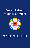 Cover for Om en kristen människas frihet