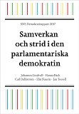 Omslagsbild för SNS Demokratirapport 2017. Samverkan och strid i den parlamentariska demokratin