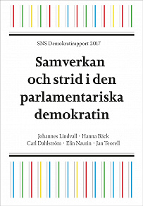 Omslagsbild för SNS Demokratirapport 2017. Samverkan och strid i den parlamentariska demokratin