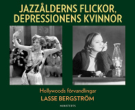 Omslagsbild för Jazzålderns flickor, depressionens kvinnor : Hollywoods förvandlingar