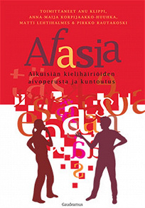 Omslagsbild för Afasia: Aikuisiän kielihäiriöiden aivoperusta ja kuntoutus