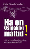 Cover for Ha en (o)smaklig måltid: Att gå i svenska skolan med autism, asperger och ADHD