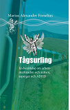 Cover for Tågsurfing : Att bemästra arbetsmarknaden med ADHD och Autism