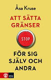 Cover for Att sätta gränser för sig själv och andra