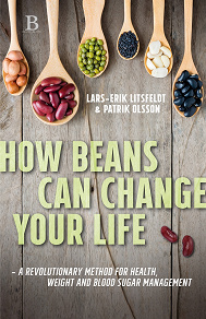 Omslagsbild för How beans can change your life – A revolutionary approach to health, weight and blood sugar