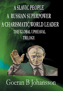 Omslagsbild för A Slavic People A Russian Superpower A Charismatic World Leader The Global Upheaval Trilogy